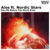 Alos ft. Nordic Stars - Kiss Me Before The World Ends